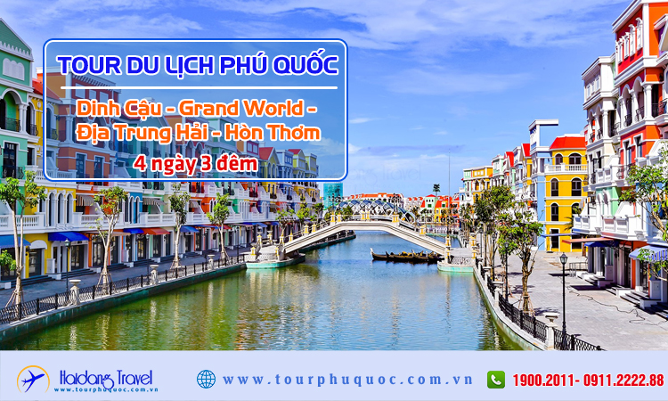 Tour du lịch Phú Quốc - Dinh Cậu - Grand World - Địa Trung Hải - Hòn Thơm 4 ngày 3 đêm