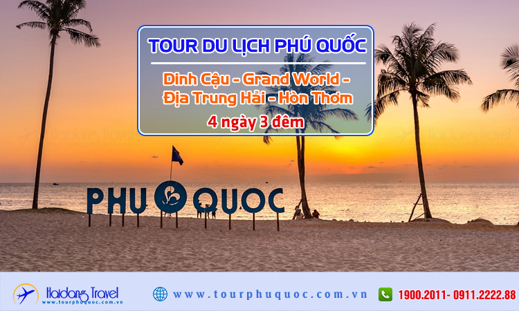 Tour du lịch Phú Quốc - Dinh Cậu - Grand World - Địa Trung Hải - Hòn Thơm 4 ngày 3 đêm